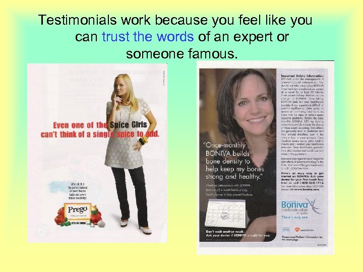 Testimonials work because you feel like you can trust the words of an expert