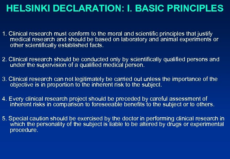 HELSINKI DECLARATION: I. BASIC PRINCIPLES 1. Clinical research must conform to the moral and