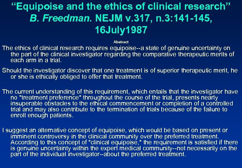 “Equipoise and the ethics of clinical research” B. Freedman. NEJM v. 317, n. 3: