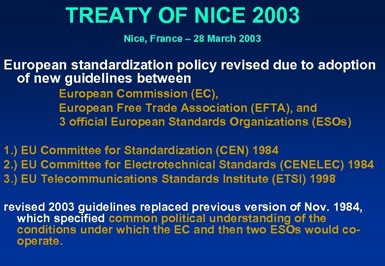 TREATY OF NICE 2003 Nice, France – 28 March 2003 European standardization policy revised
