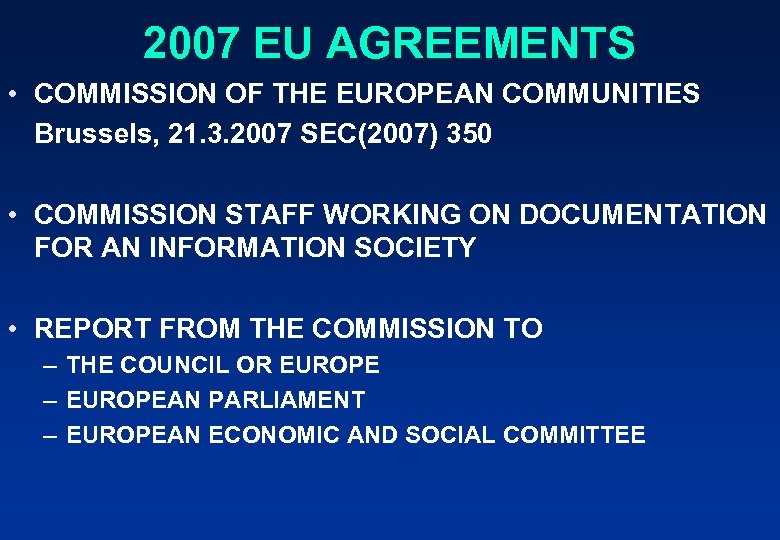 2007 EU AGREEMENTS • COMMISSION OF THE EUROPEAN COMMUNITIES Brussels, 21. 3. 2007 SEC(2007)