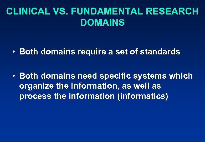 CLINICAL VS. FUNDAMENTAL RESEARCH DOMAINS • Both domains require a set of standards •
