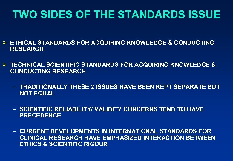 TWO SIDES OF THE STANDARDS ISSUE Ø ETHICAL STANDARDS FOR ACQUIRING KNOWLEDGE & CONDUCTING