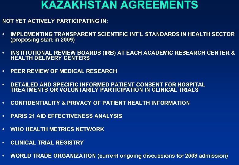 KAZAKHSTAN AGREEMENTS NOT YET ACTIVELY PARTICIPATING IN: • IMPLEMENTING TRANSPARENT SCIENTIFIC INT’L STANDARDS IN
