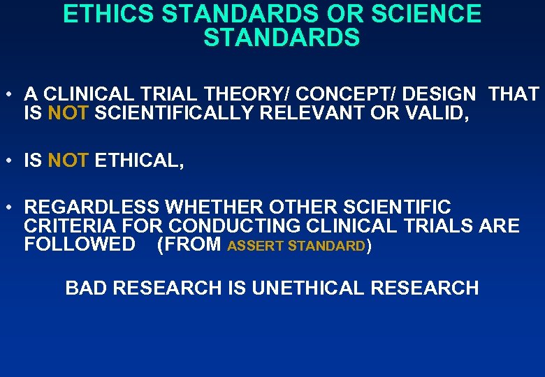 ETHICS STANDARDS OR SCIENCE STANDARDS • A CLINICAL TRIAL THEORY/ CONCEPT/ DESIGN THAT IS