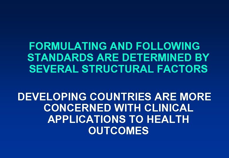 FORMULATING AND FOLLOWING STANDARDS ARE DETERMINED BY SEVERAL STRUCTURAL FACTORS DEVELOPING COUNTRIES ARE MORE