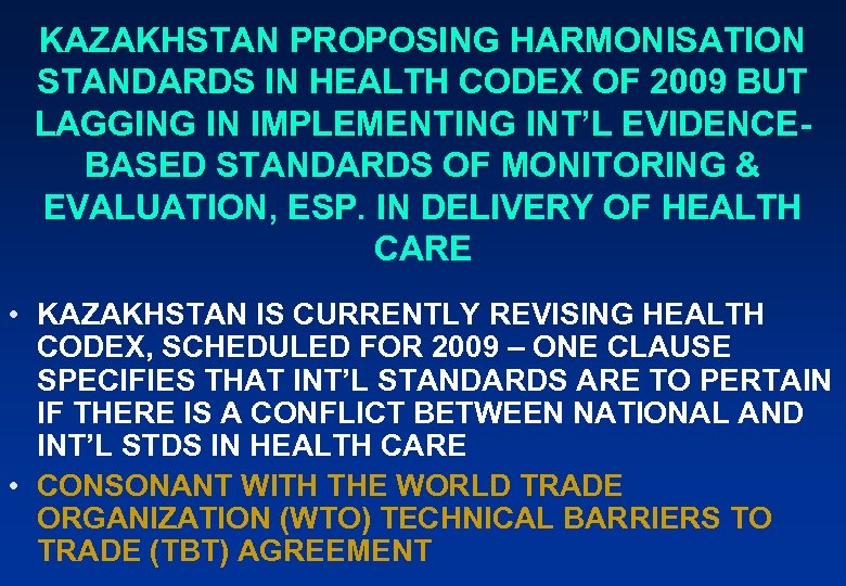 KAZAKHSTAN PROPOSING HARMONISATION STANDARDS IN HEALTH CODEX OF 2009 BUT LAGGING IN IMPLEMENTING INT’L