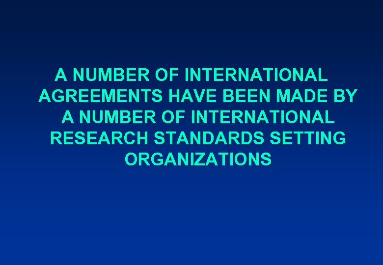 A NUMBER OF INTERNATIONAL AGREEMENTS HAVE BEEN MADE BY A NUMBER OF INTERNATIONAL RESEARCH