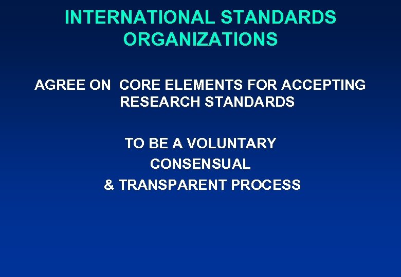 INTERNATIONAL STANDARDS ORGANIZATIONS AGREE ON CORE ELEMENTS FOR ACCEPTING RESEARCH STANDARDS TO BE A