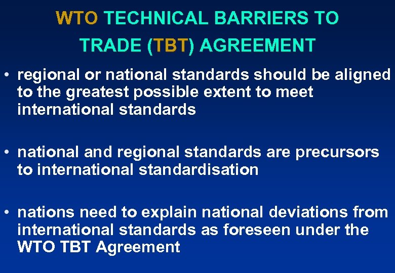 WTO TECHNICAL BARRIERS TO TRADE (TBT) AGREEMENT • regional or national standards should be