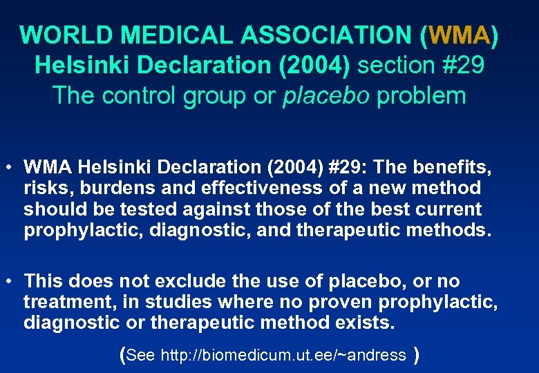 WORLD MEDICAL ASSOCIATION (WMA) Helsinki Declaration (2004) section #29 The control group or placebo
