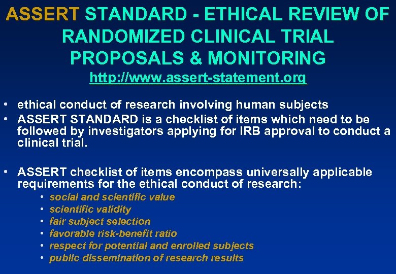 ASSERT STANDARD - ETHICAL REVIEW OF RANDOMIZED CLINICAL TRIAL PROPOSALS & MONITORING http: //www.
