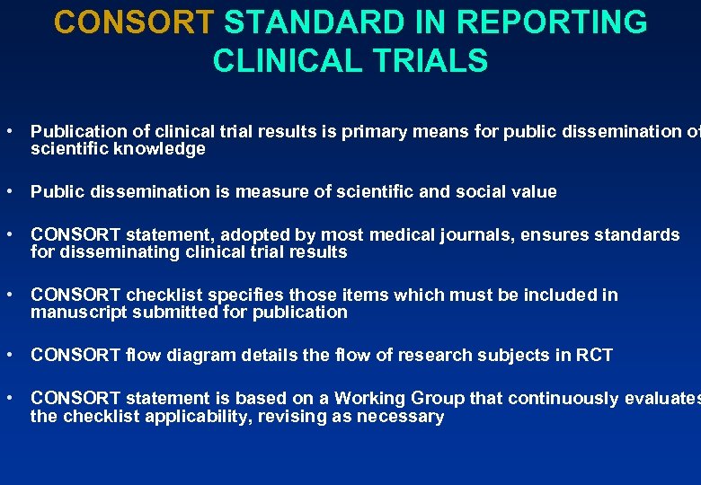 CONSORT STANDARD IN REPORTING CLINICAL TRIALS • Publication of clinical trial results is primary
