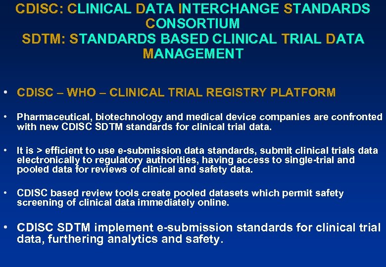 CDISC: CLINICAL DATA INTERCHANGE STANDARDS CONSORTIUM SDTM: STANDARDS BASED CLINICAL TRIAL DATA MANAGEMENT •