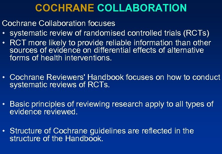 COCHRANE COLLABORATION Cochrane Collaboration focuses • systematic review of randomised controlled trials (RCTs) •