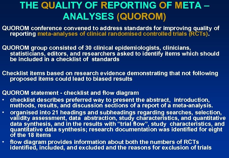 THE QUALITY OF REPORTING OF META – ANALYSES (QUOROM) QUOROM conference convened to address
