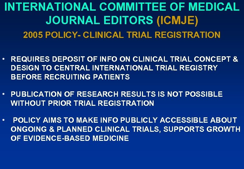 INTERNATIONAL COMMITTEE OF MEDICAL JOURNAL EDITORS (ICMJE) 2005 POLICY- CLINICAL TRIAL REGISTRATION • REQUIRES