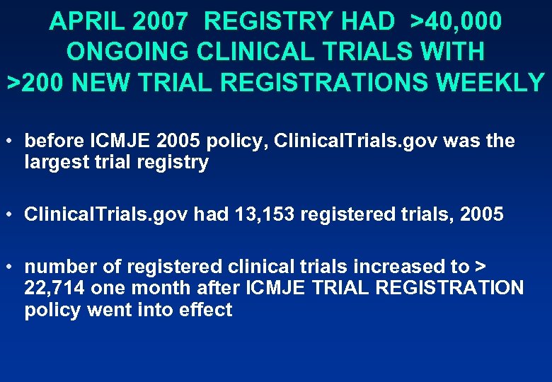 APRIL 2007 REGISTRY HAD >40, 000 ONGOING CLINICAL TRIALS WITH >200 NEW TRIAL REGISTRATIONS