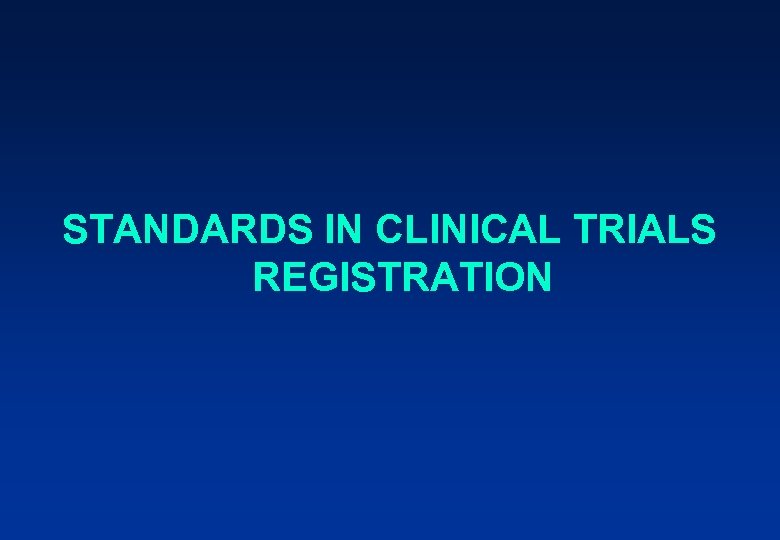 STANDARDS IN CLINICAL TRIALS REGISTRATION 