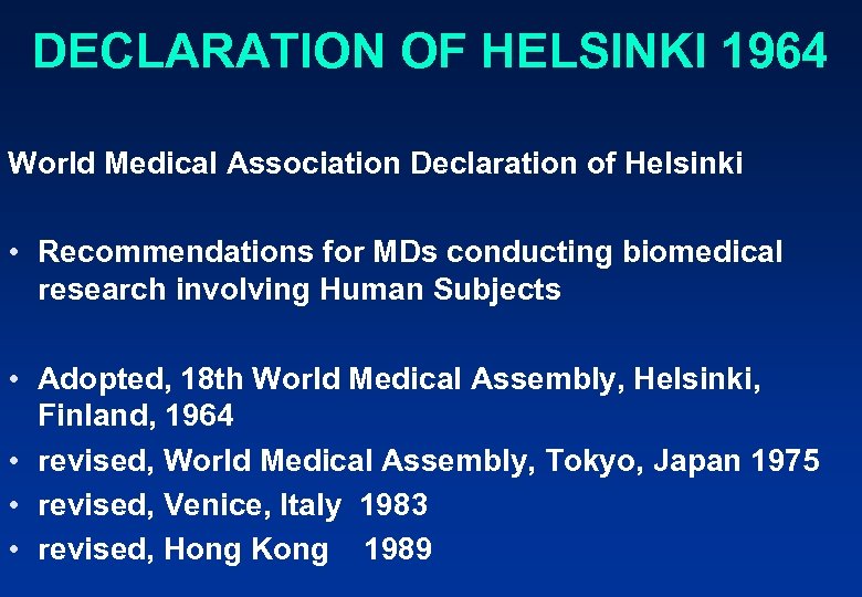 DECLARATION OF HELSINKI 1964 World Medical Association Declaration of Helsinki • Recommendations for MDs