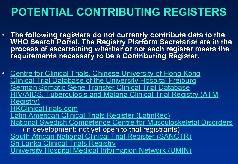 POTENTIAL CONTRIBUTING REGISTERS • The following registers do not currently contribute data to the