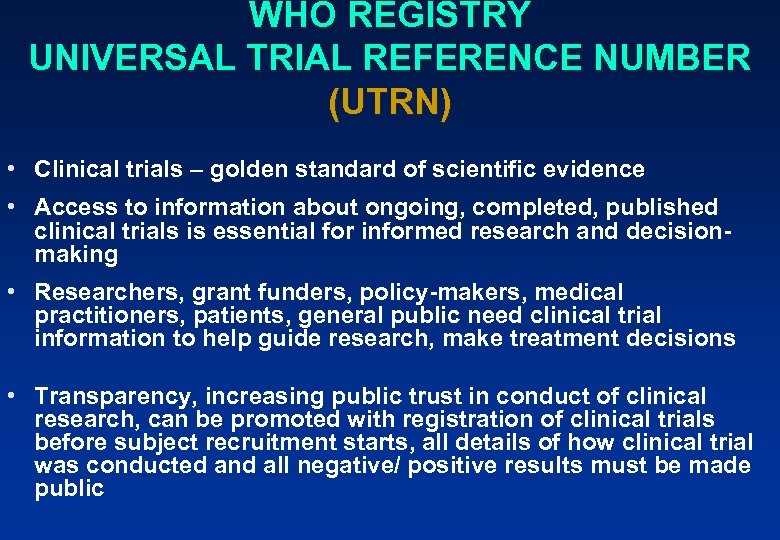 WHO REGISTRY UNIVERSAL TRIAL REFERENCE NUMBER (UTRN) • Clinical trials – golden standard of