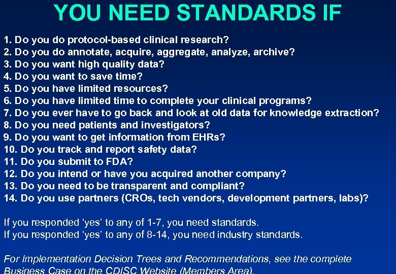 YOU NEED STANDARDS IF 1. Do you do protocol-based clinical research? 2. Do you