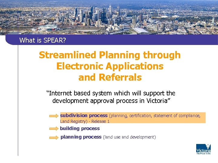 What is SPEAR? Streamlined Planning through Electronic Applications and Referrals “Internet based system which