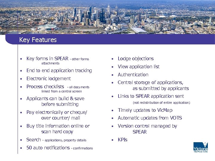 Key Features • Key forms in SPEAR - other forms attachments • Lodge objections