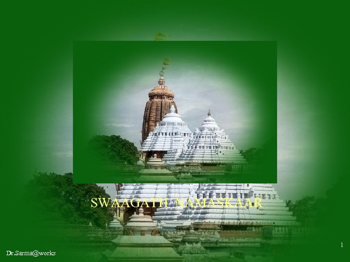 SWAAGATH NAMASKAAR 1 Dr. Sarma@works 