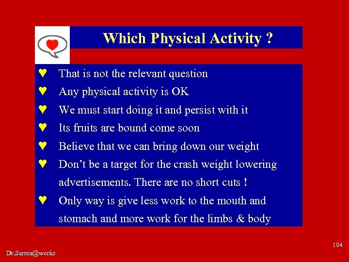 Which Physical Activity ? ♥ That is not the relevant question ♥ Any physical