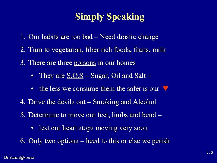 Simply Speaking 1. Our habits are too bad – Need drastic change 2. Turn