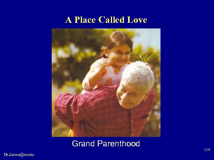 A Place Called Love Grand Parenthood Dr. Sarma@works 114 