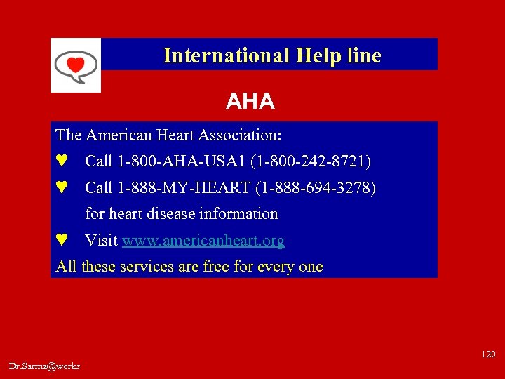 International Help line AHA The American Heart Association: ♥ Call 1 -800 -AHA-USA 1