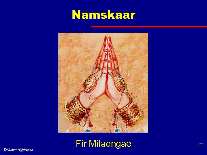 Namskaar Dr. Sarma@works Fir Milaengae 122 