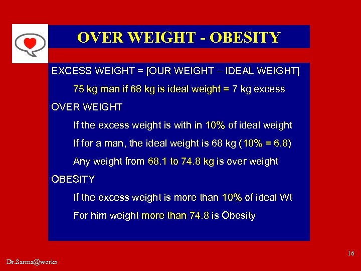 OVER WEIGHT - OBESITY EXCESS WEIGHT = [OUR WEIGHT – IDEAL WEIGHT] 75 kg
