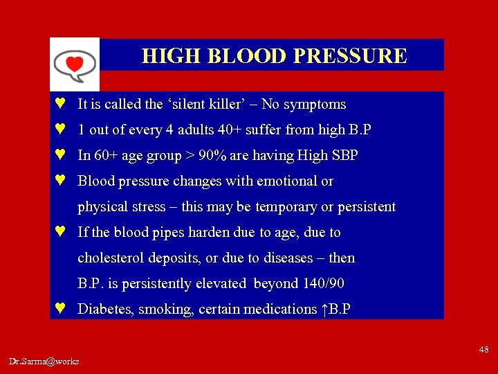 HIGH BLOOD PRESSURE ♥ It is called the ‘silent killer’ – No symptoms ♥