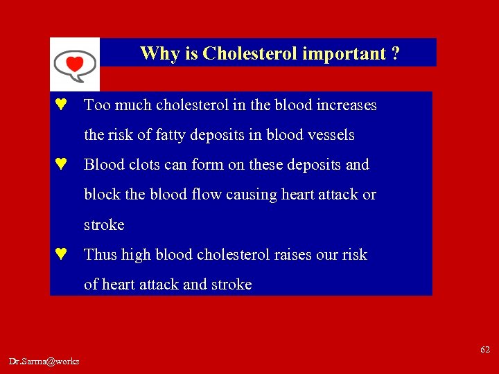 Why is Cholesterol important ? ♥ Too much cholesterol in the blood increases the