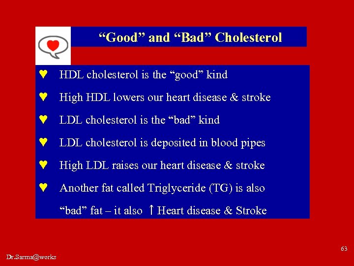 “Good” and “Bad” Cholesterol ♥ HDL cholesterol is the “good” kind ♥ High HDL