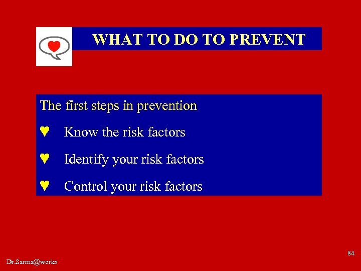 WHAT TO DO TO PREVENT The first steps in prevention ♥ Know the risk