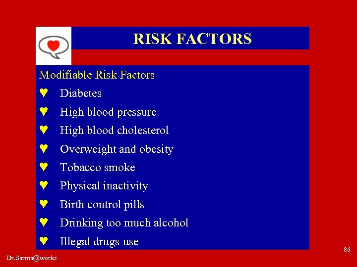 RISK FACTORS Modifiable Risk Factors ♥ Diabetes ♥ High blood pressure ♥ High blood