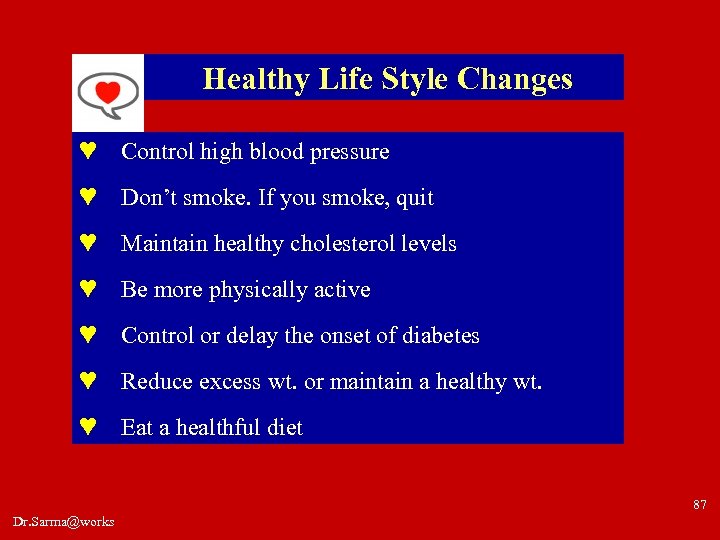 Healthy Life Style Changes ♥ Control high blood pressure ♥ Don’t smoke. If you