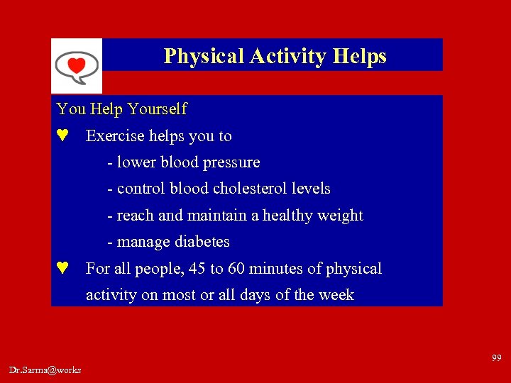 Physical Activity Helps You Help Yourself ♥ Exercise helps you to - lower blood