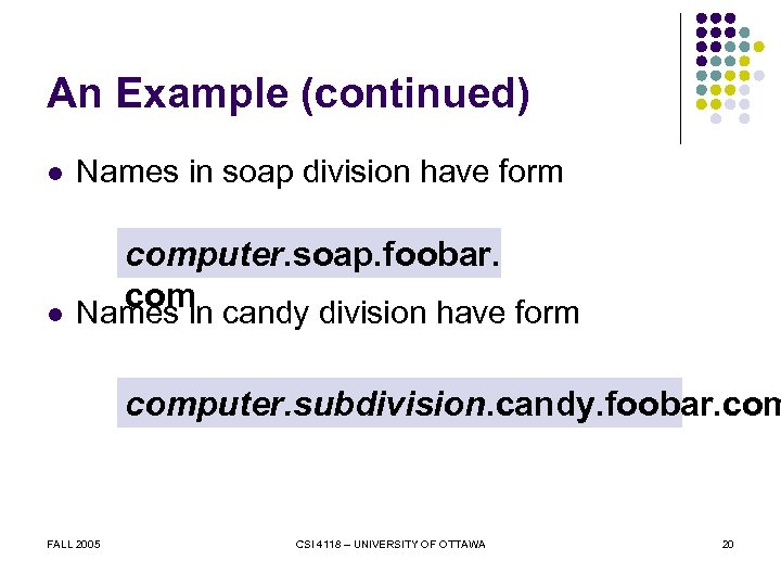 An Example (continued) l Names in soap division have form l computer. soap. foobar.