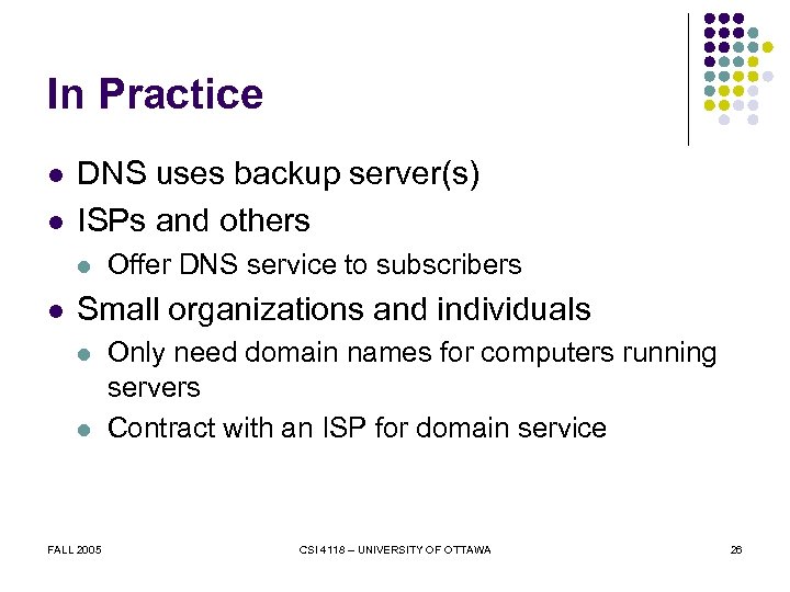 In Practice l l DNS uses backup server(s) ISPs and others l l Offer