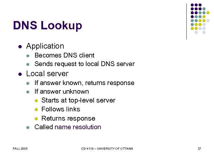 DNS Lookup l Application l l l Becomes DNS client Sends request to local