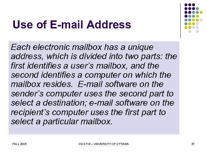 Use of E-mail Address Each electronic mailbox has a unique address, which is divided