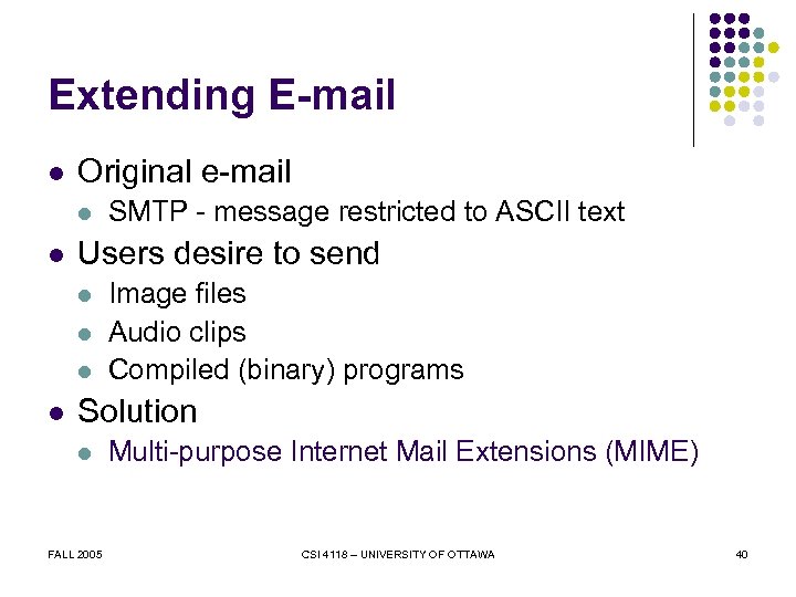Extending E-mail l Original e-mail l l Users desire to send l l SMTP