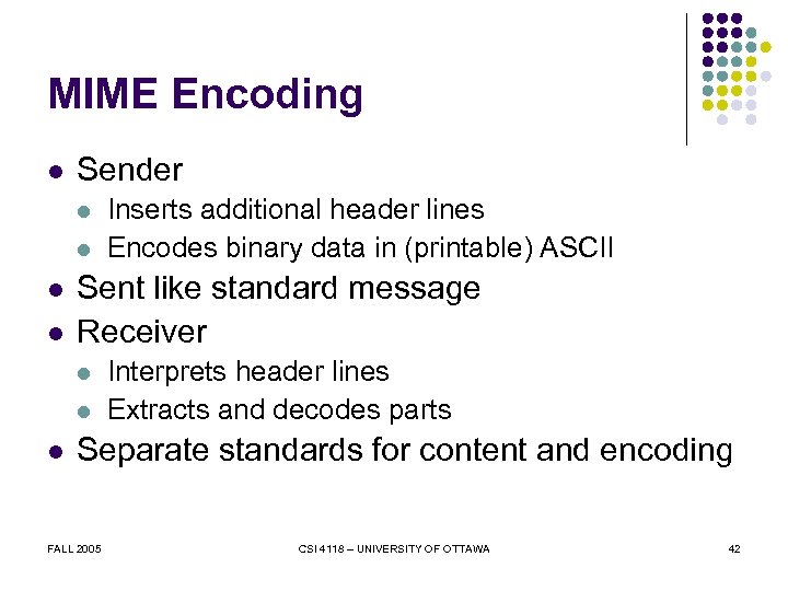 MIME Encoding l Sender l l Sent like standard message Receiver l l l