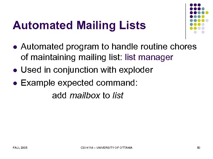 Automated Mailing Lists l l l Automated program to handle routine chores of maintaining